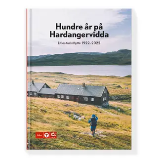 Hundre &#229;r p&#229; Hardangervidda DNT Litlos turisthytte 1922–2022